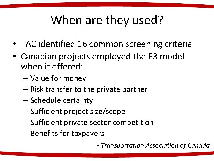 When are they used? • TAC identified 16 common screening criteria • Canadian projects