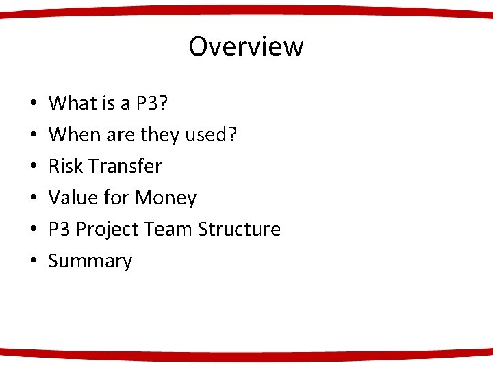 Overview • • • What is a P 3? When are they used? Risk