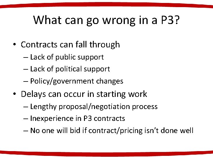 What can go wrong in a P 3? • Contracts can fall through –
