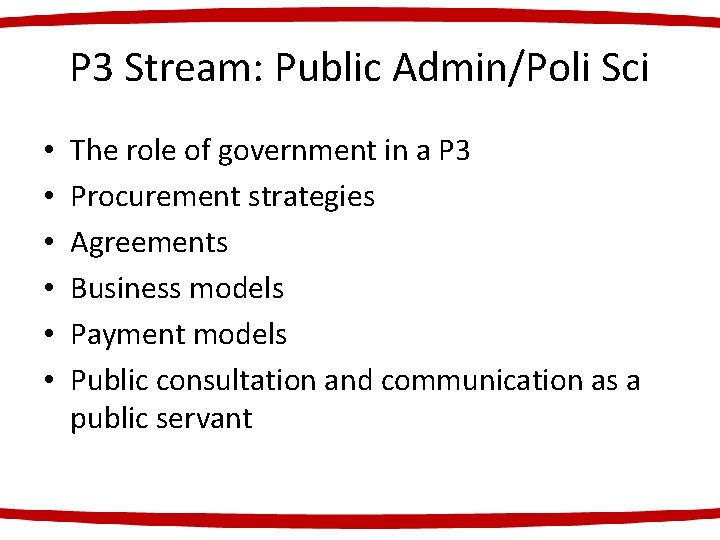 P 3 Stream: Public Admin/Poli Sci • • • The role of government in
