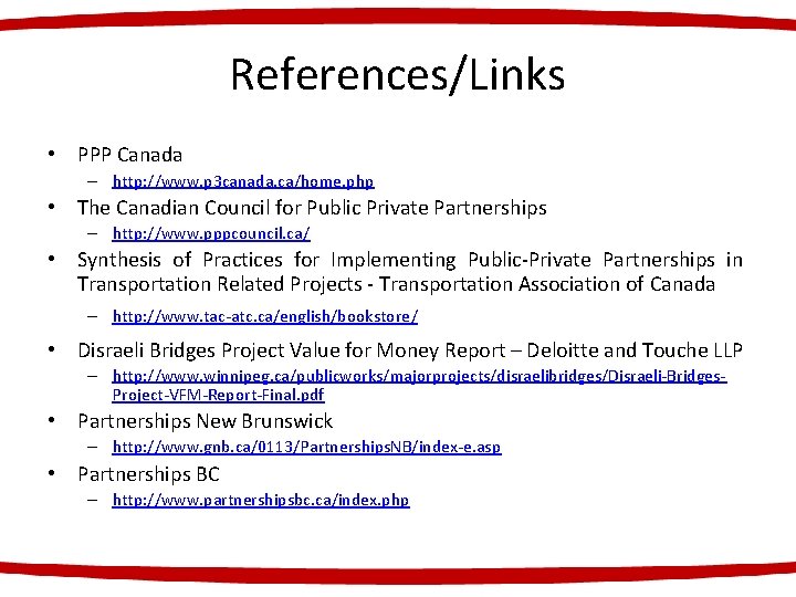 References/Links • PPP Canada – http: //www. p 3 canada. ca/home. php • The