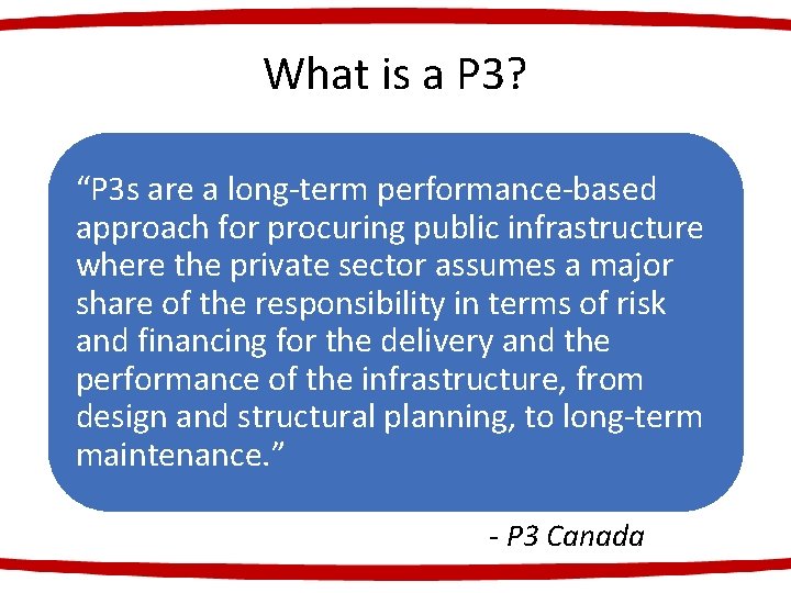 What is a P 3? “P 3 s are a long-term performance-based approach for