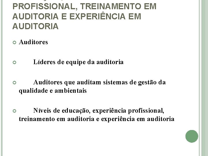 PROFISSIONAL, TREINAMENTO EM AUDITORIA E EXPERIÊNCIA EM AUDITORIA Auditores Líderes de equipe da auditoria