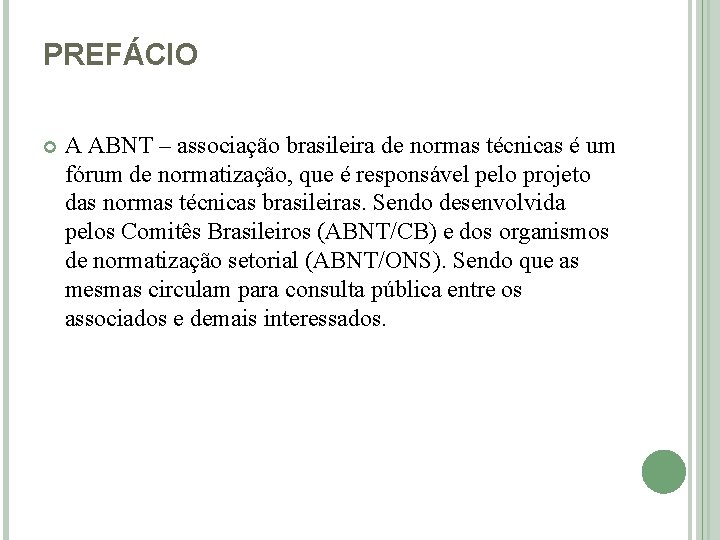 PREFÁCIO A ABNT – associação brasileira de normas técnicas é um fórum de normatização,