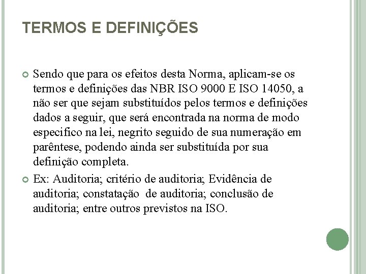 TERMOS E DEFINIÇÕES Sendo que para os efeitos desta Norma, aplicam-se os termos e