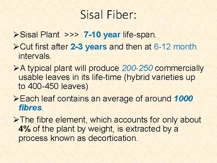 Sisal Fiber: ØSisal Plant >>> 7 -10 year life-span. ØCut first after 2 -3