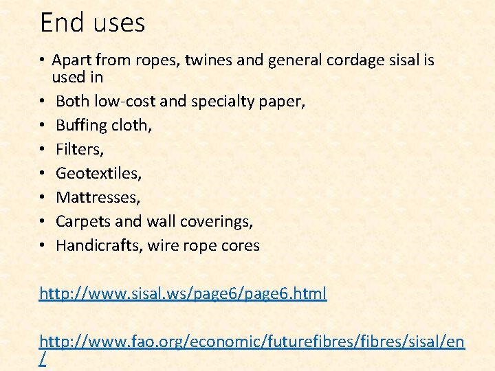 End uses • Apart from ropes, twines and general cordage sisal is used in
