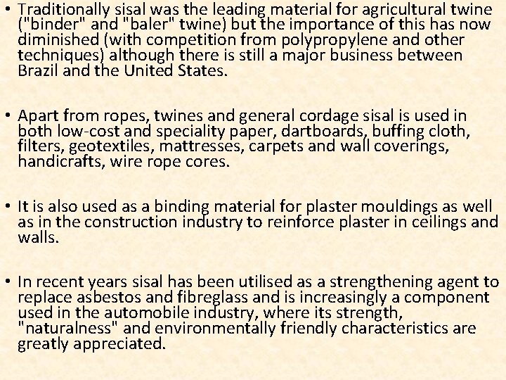  • Traditionally sisal was the leading material for agricultural twine ("binder" and "baler"