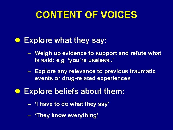 CONTENT OF VOICES l Explore what they say: – Weigh up evidence to support