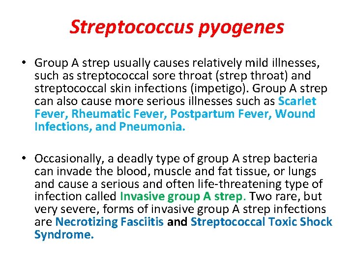 Streptococcus pyogenes • Group A strep usually causes relatively mild illnesses, such as streptococcal