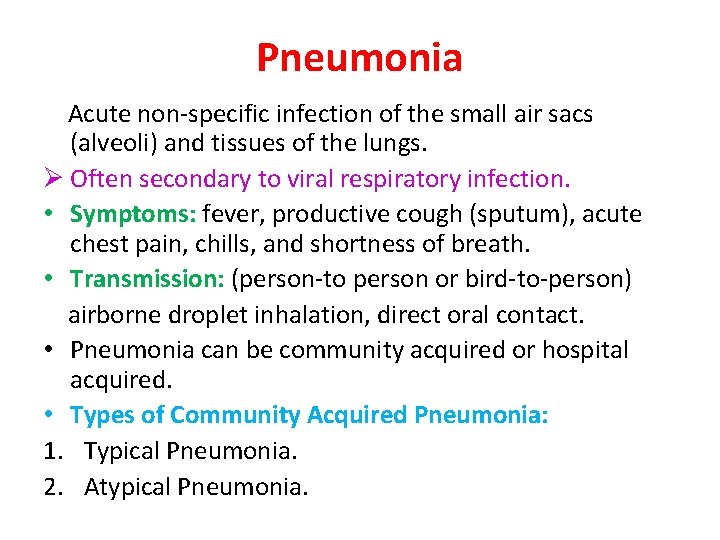 Pneumonia Acute non-specific infection of the small air sacs (alveoli) and tissues of the