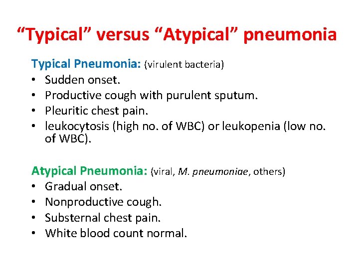 “Typical” versus “Atypical” pneumonia Typical Pneumonia: (virulent bacteria) • Sudden onset. • Productive cough