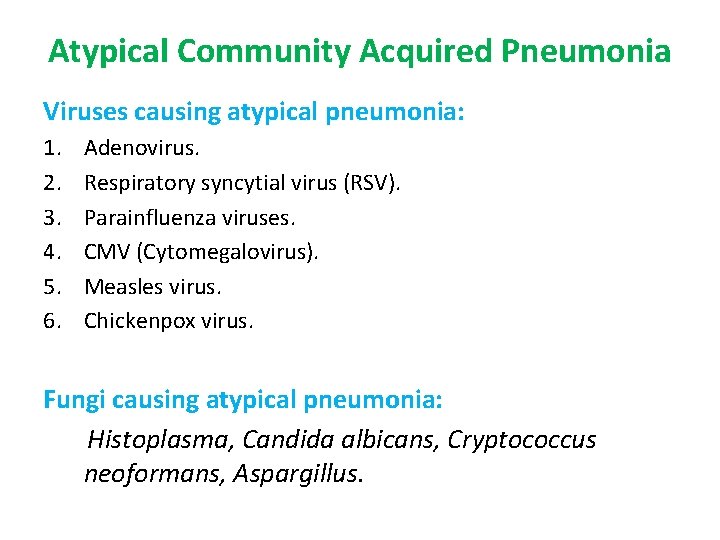 Atypical Community Acquired Pneumonia Viruses causing atypical pneumonia: 1. 2. 3. 4. 5. 6.