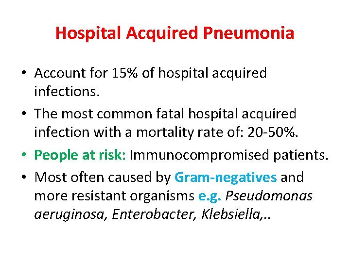 Hospital Acquired Pneumonia • Account for 15% of hospital acquired infections. • The most