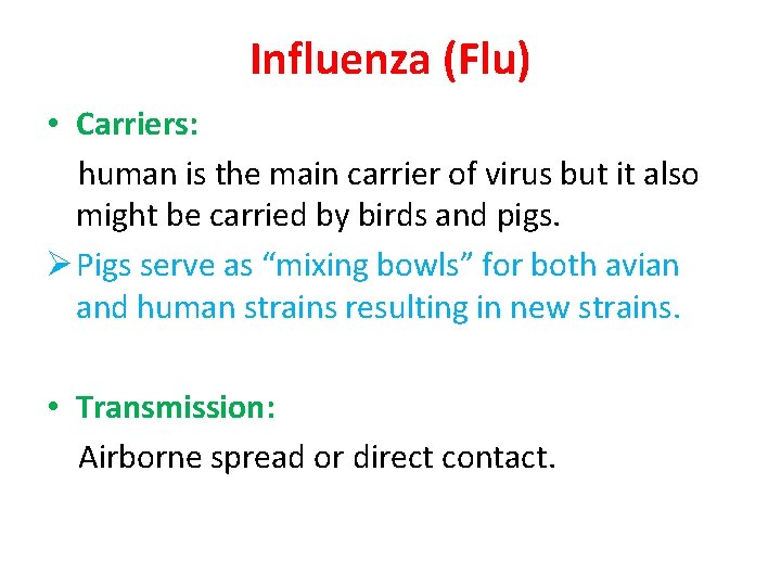Influenza (Flu) • Carriers: human is the main carrier of virus but it also