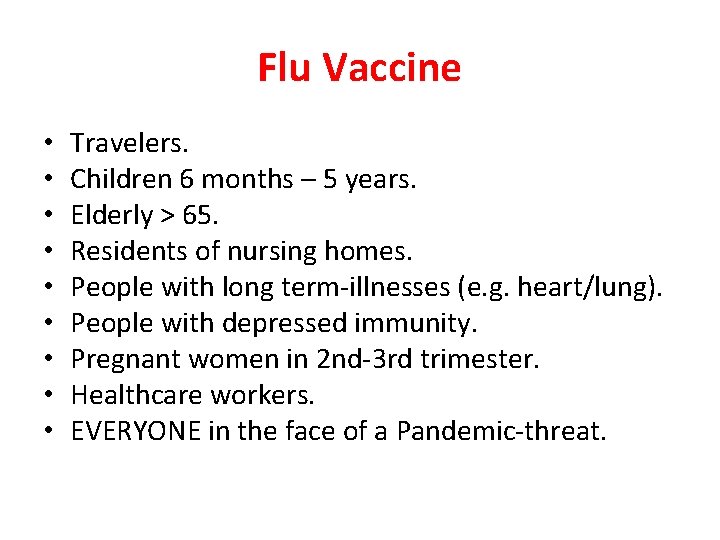 Flu Vaccine • • • Travelers. Children 6 months – 5 years. Elderly >