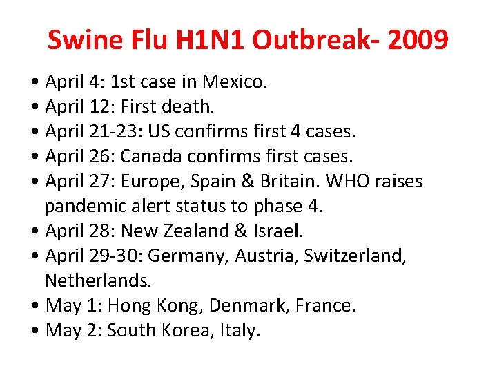 Swine Flu H 1 N 1 Outbreak- 2009 • April 4: 1 st case