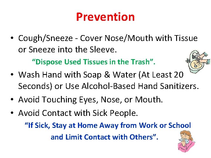 Prevention • Cough/Sneeze - Cover Nose/Mouth with Tissue or Sneeze into the Sleeve. “Dispose