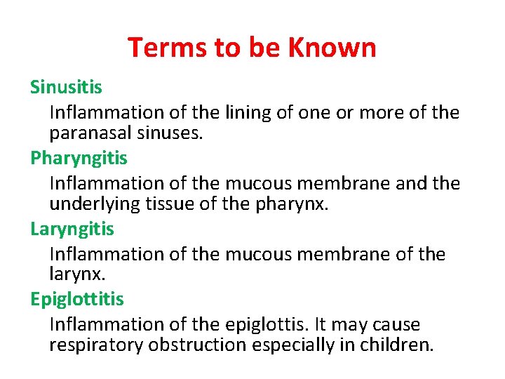 Terms to be Known Sinusitis Inflammation of the lining of one or more of