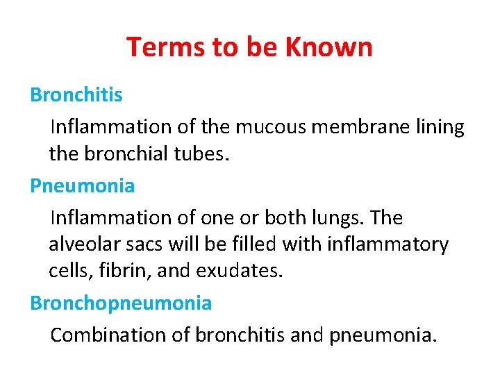 Terms to be Known Bronchitis Inflammation of the mucous membrane lining the bronchial tubes.