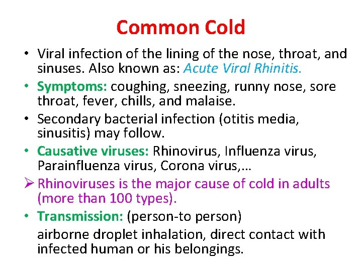Common Cold • Viral infection of the lining of the nose, throat, and sinuses.