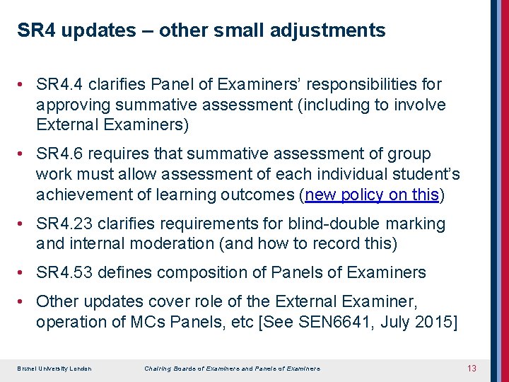 SR 4 updates – other small adjustments • SR 4. 4 clarifies Panel of