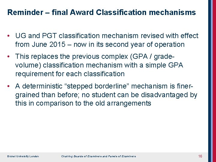 Reminder – final Award Classification mechanisms • UG and PGT classification mechanism revised with