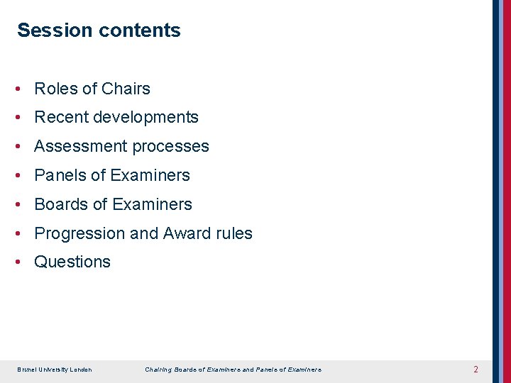 Session contents • Roles of Chairs • Recent developments • Assessment processes • Panels