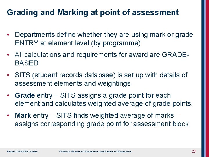 Grading and Marking at point of assessment • Departments define whether they are using