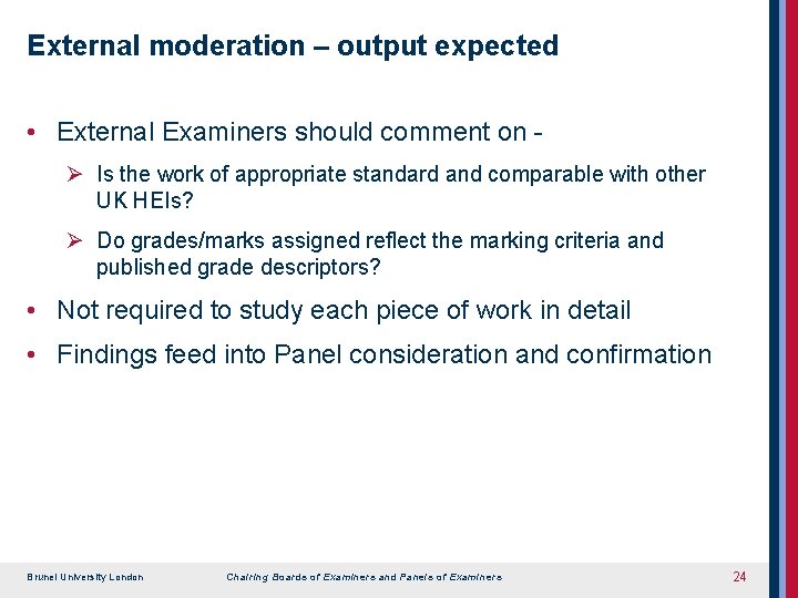 External moderation – output expected • External Examiners should comment on Ø Is the