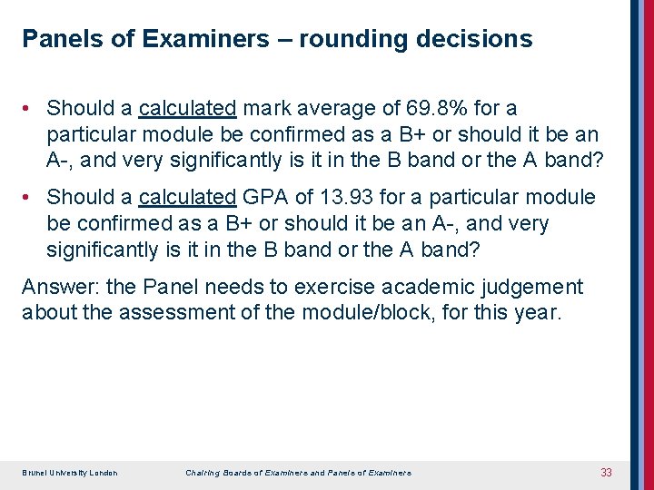 Panels of Examiners – rounding decisions • Should a calculated mark average of 69.