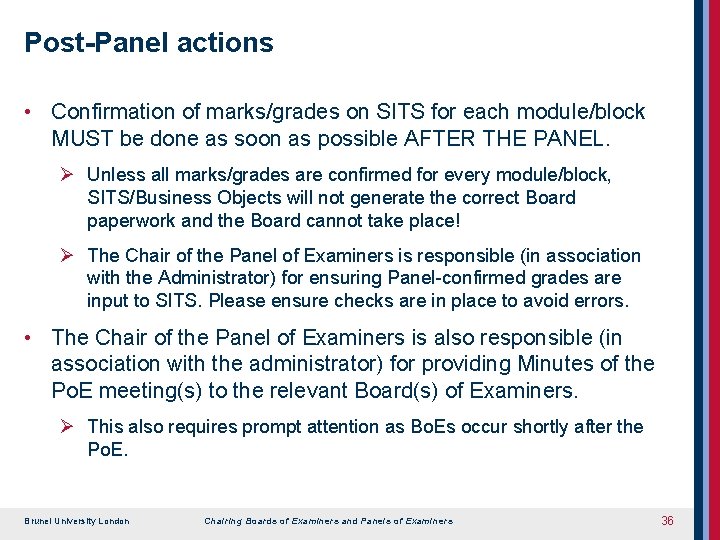 Post-Panel actions • Confirmation of marks/grades on SITS for each module/block MUST be done