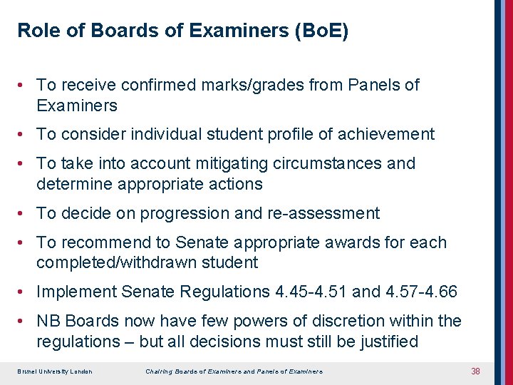 Role of Boards of Examiners (Bo. E) • To receive confirmed marks/grades from Panels