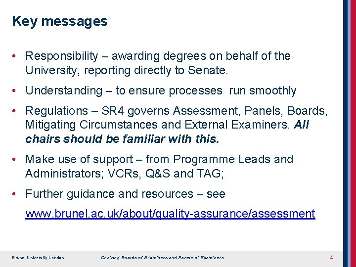 Key messages • Responsibility – awarding degrees on behalf of the University, reporting directly