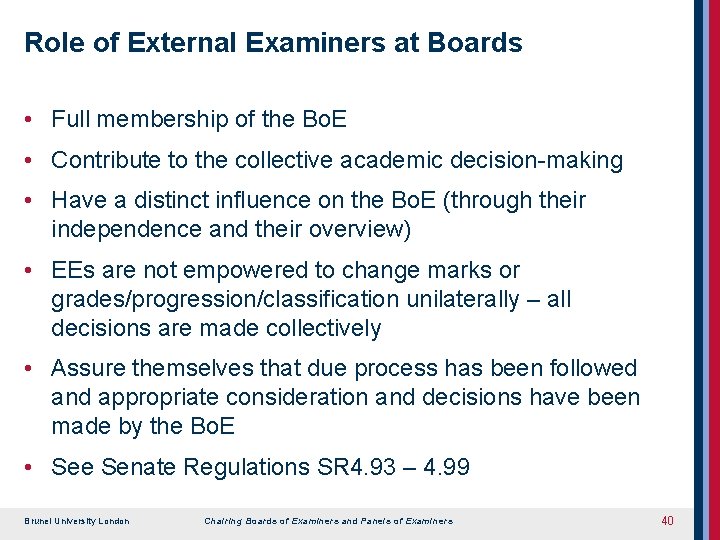 Role of External Examiners at Boards • Full membership of the Bo. E •