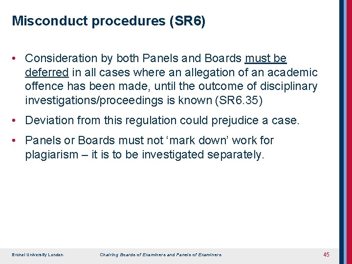 Misconduct procedures (SR 6) • Consideration by both Panels and Boards must be deferred