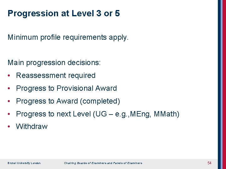 Progression at Level 3 or 5 Minimum profile requirements apply. Main progression decisions: •