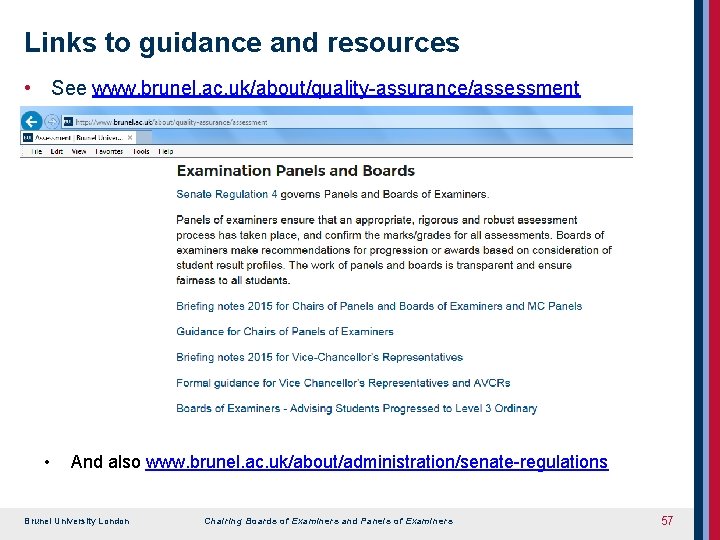 Links to guidance and resources • See www. brunel. ac. uk/about/quality-assurance/assessment • And also