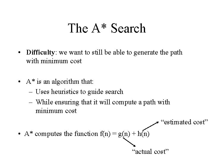The A* Search • Difficulty: we want to still be able to generate the