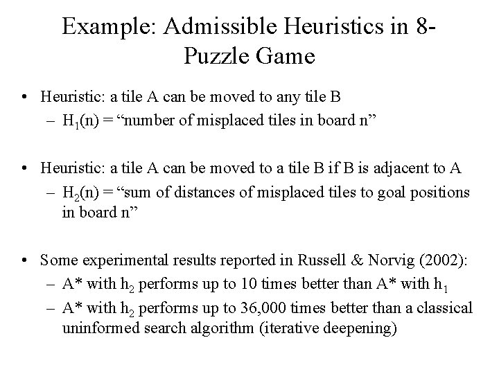 Example: Admissible Heuristics in 8 Puzzle Game • Heuristic: a tile A can be