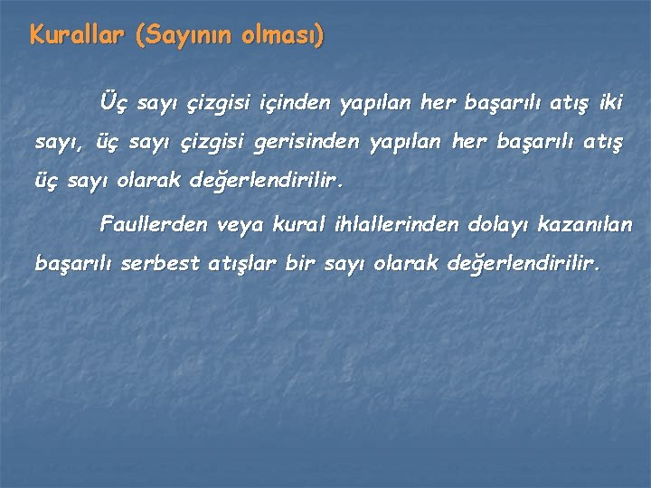 Kurallar (Sayının olması) Üç sayı çizgisi içinden yapılan her başarılı atış iki sayı, üç