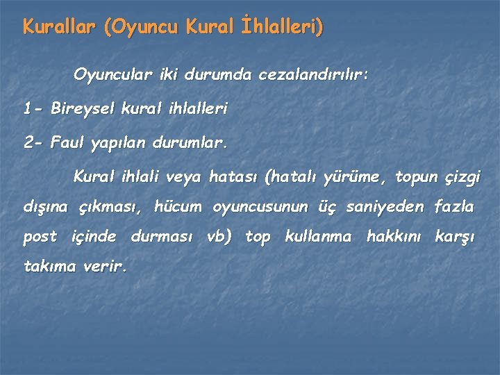 Kurallar (Oyuncu Kural İhlalleri) Oyuncular iki durumda cezalandırılır: 1 - Bireysel kural ihlalleri 2