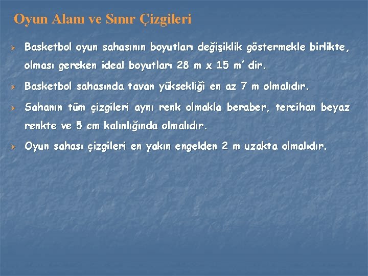 Oyun Alanı ve Sınır Çizgileri Ø Basketbol oyun sahasının boyutları değişiklik göstermekle birlikte, olması