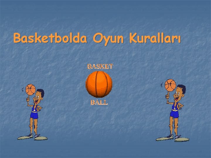 Basketbolda Oyun Kuralları Basketbolda Oyun Kuralları