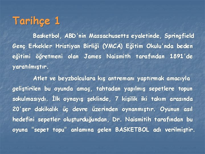 Tarihçe 1 Basketbol, ABD'nin Massachusetts eyaletinde, Springfield Genç Erkekler Hristiyan Birliği (YMCA) Eğitim Okulu'nda