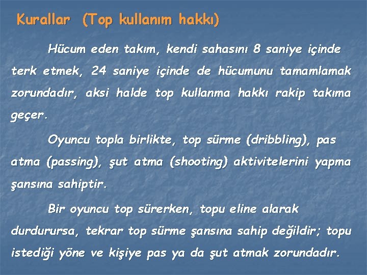 Kurallar (Top kullanım hakkı) Hücum eden takım, kendi sahasını 8 saniye içinde terk etmek,