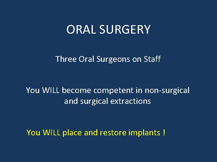ORAL SURGERY Three Oral Surgeons on Staff You WILL become competent in non-surgical and