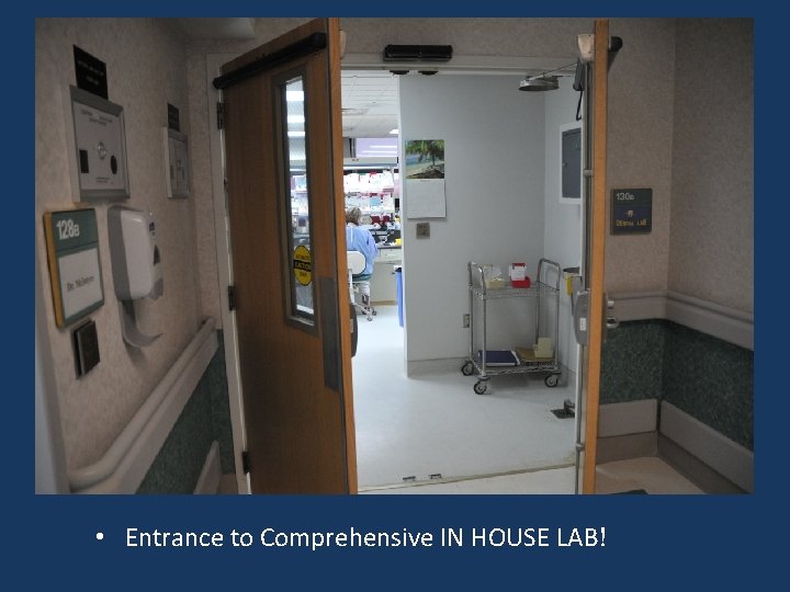  • Entrance to Comprehensive IN HOUSE LAB! 