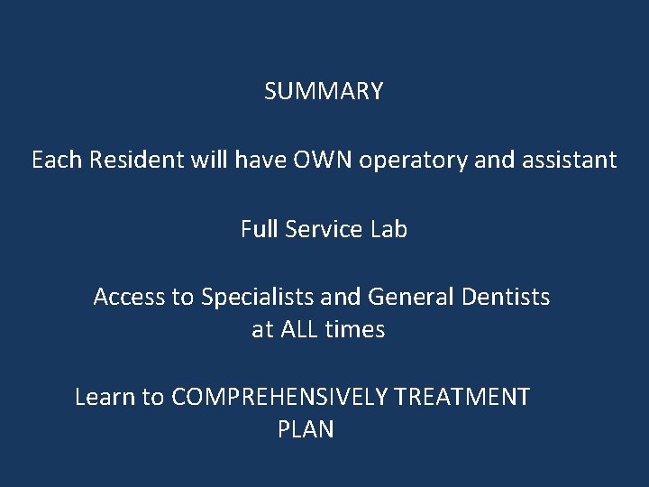 SUMMARY Each Resident will have OWN operatory and assistant Full Service Lab Access to