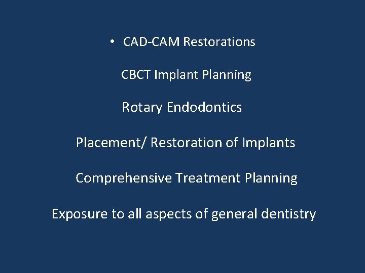  • CAD-CAM Restorations CBCT Implant Planning Rotary Endodontics Placement/ Restoration of Implants Comprehensive